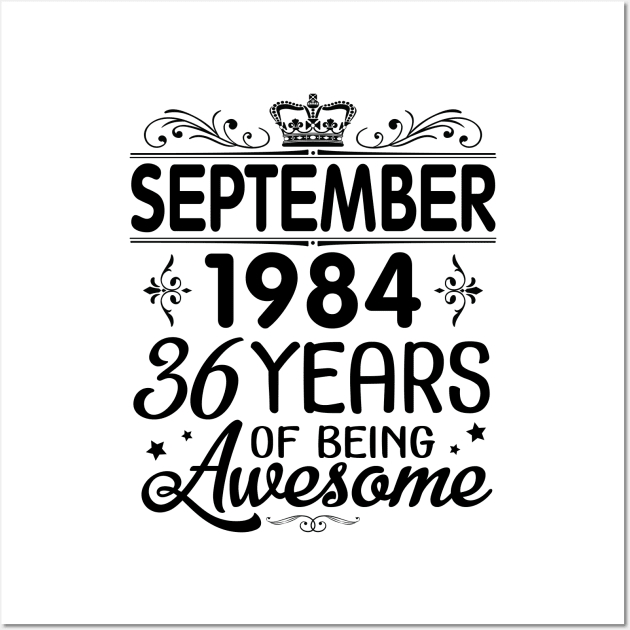 September 1984 Happy Birthday 36 Years Of Being Awesome To Me You Papa Nana Dad Mom Son Daughter Wall Art by Cowan79